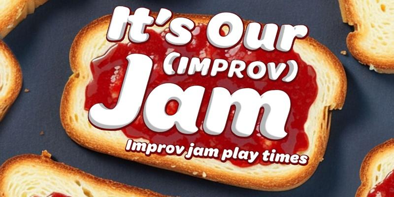 It's Our (Improv) Jam