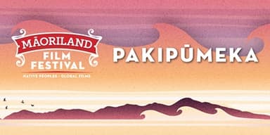 MĀORILAND FILM FESTIVAL 2025: Pakipumeka | Documentaries